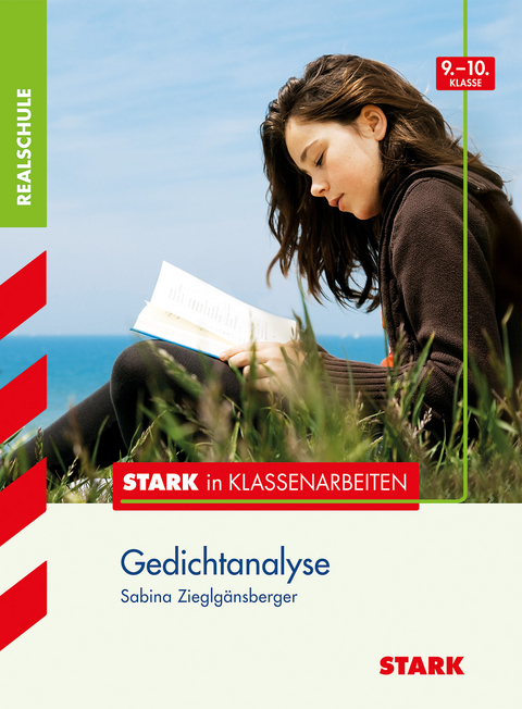STARK Stark in Deutsch - Realschule - Gedichtanalyse 9./10. Klasse - Sabina Zieglgänsberger