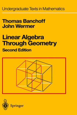 Linear Algebra Through Geometry -  Thomas Banchoff,  John Wermer