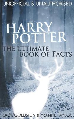 Harry Potter - The Ultimate Book of Facts - Jack Goldstein, Frankie Taylor