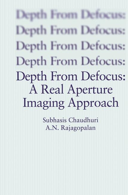 Depth From Defocus: A Real Aperture Imaging Approach -  Subhasis Chaudhuri,  A.N. Rajagopalan
