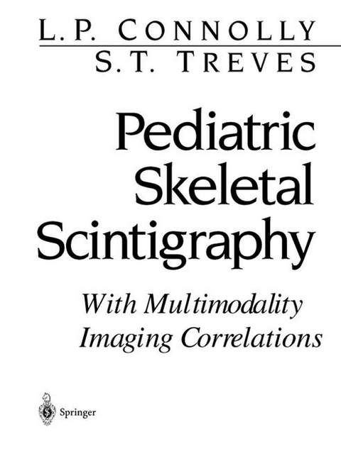 Pediatric Skeletal Scintigraphy -  L.P. Connolly,  S.T. Treves
