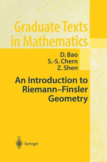 Introduction to Riemann-Finsler Geometry -  D. Bao,  S.-S. Chern,  Z. Shen