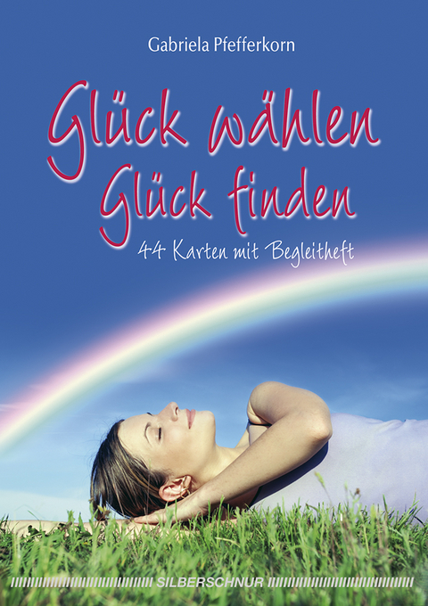 Glück wählen - Glück finden - Gabriela Pfefferkorn