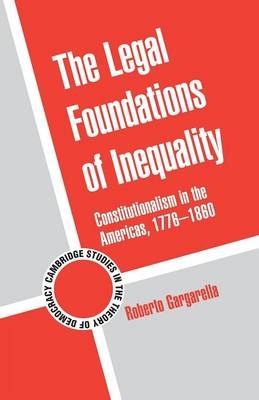 The Legal Foundations of Inequality - Roberto Gargarella