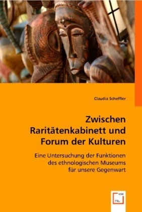 Zwischen Raritätenkabinett und Forum der Kulturen -  Claudia Scheffler