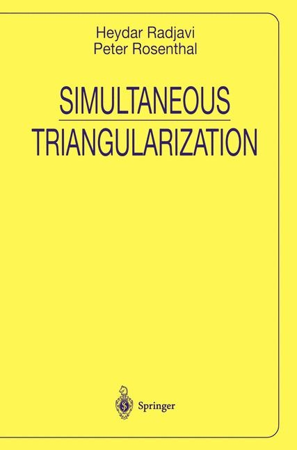 Simultaneous Triangularization -  Heydar Radjavi,  Peter Rosenthal