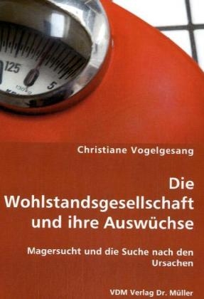 Die Wohlstandsgesellschaft und ihre Auswüchse - Christiane Vogelgesang