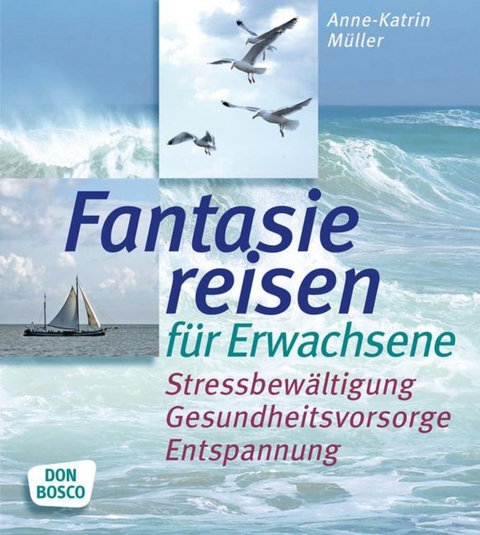 Fantasiereisen für Erwachsene - Anne-Katrin Müller