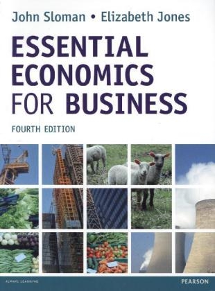 Essential Economics for Business (formerly Economics and the Business Environment) - John Sloman, Elizabeth Jones