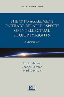 The WTO Agreement on Trade-Related Aspects of Intellectual Property Rights - Justin Malbon, Charles Lawson, Mark Davison