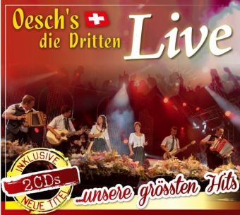 Live unsere grössten Hits, 1 Audio-CD -  Oesch's Die Dritten