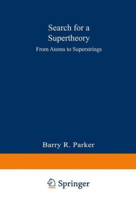 Search for a Supertheory -  Barry R. Parker