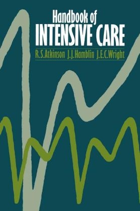 Handbook of Intensive Care -  R. S. Atkinson,  J. J. Hamblin,  J. E. C. Wright