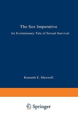 Sex Imperative -  Kenneth E. Maxwell