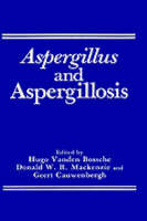 Aspergillus and Aspergillosis -  Hugo Van Den Bossche,  Geert Cauwenbergh,  Donald W. R. MacKenzie