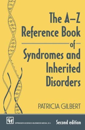 A-Z Reference Book of Syndromes and Inherited Disorders -  P A T R I C I A GILBERT