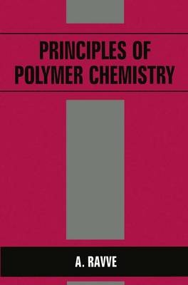 Principles of Polymer Chemistry -  A. Ravve