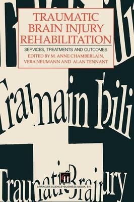 Traumatic Brain Injury Rehabilitation -  M. Anne Chamberlain,  V. Neumann,  A. Tennant