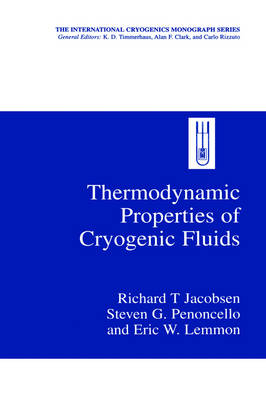 Thermodynamic Properties of Cryogenic Fluids -  Richard T. Jacobsen,  Eric W. Lemmon,  Steven G. Penoncello