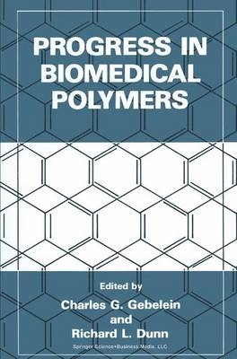 Progress in Biomedical Polymers -  Richard L. Dunn,  Charles G. Gebelein