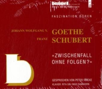 "Zwischenfall ohne Folgen?", 2 Audio-CDs - Johann Wolfgang von Goethe, Franz Schubert