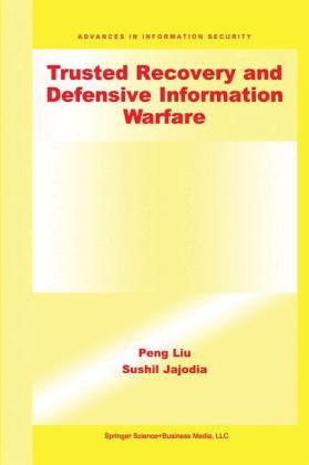 Trusted Recovery and Defensive Information Warfare -  Sushil Jajodia,  Peng Liu