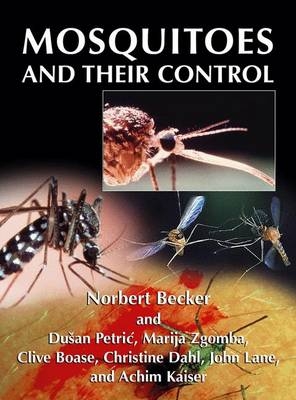 Mosquitoes and Their Control -  Norbert Becker,  Clive Boase,  Christine Dahl,  Achim Kaiser,  John Lane,  Dusan Petric,  Marija Zgomba