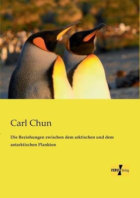 Die Beziehungen zwischen dem arktischen und dem antarktischen Plankton - Carl Chun