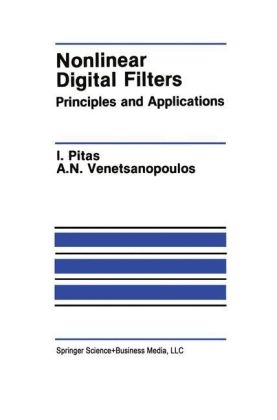 Nonlinear Digital Filters -  Ioannis Pitas,  Anastasios N. Venetsanopoulos