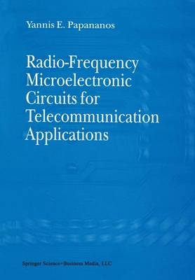 Radio-Frequency Microelectronic Circuits for Telecommunication Applications -  Yannis E. Papananos