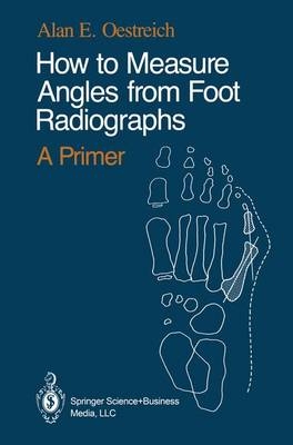 How to Measure Angles from Foot Radiographs -  Alan E. Oestreich