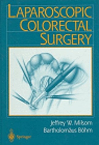 Laparoscopic Colorectal Surgery -  Bartholomaus Bohm,  Jeffrey W. Milsom,  Kiyokazu Nakajima