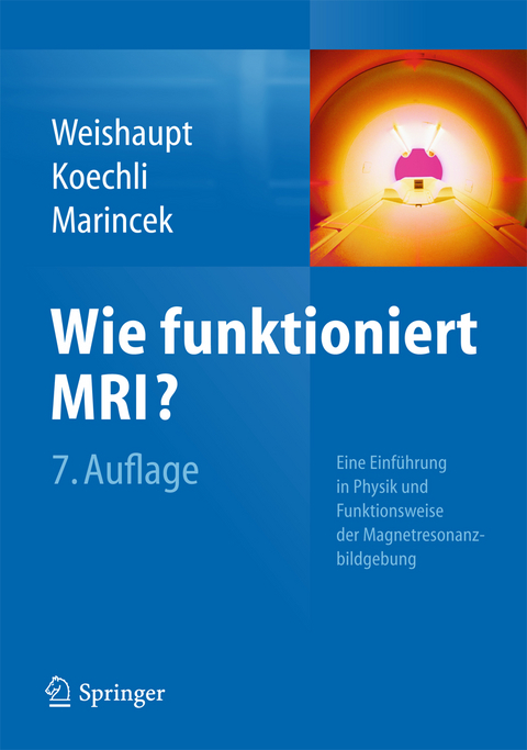 Wie funktioniert MRI? - Dominik Weishaupt, Victor D. Köchli, Borut Marincek