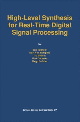 High-Level Synthesis for Real-Time Digital Signal Processing -  Ivo Bolsens,  Gert Goossens,  Hugo De Man,  Karl Van Rompaey,  Jan Vanhoof