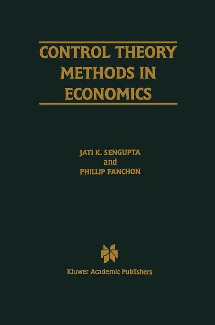 Control Theory Methods in Economics -  Phillip Fanchon,  Jati Sengupta