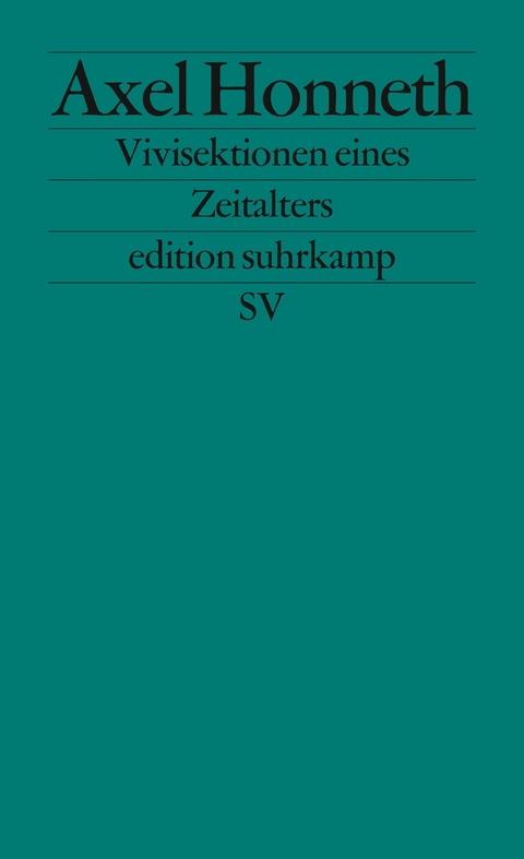 Vivisektionen eines Zeitalters - Axel Honneth