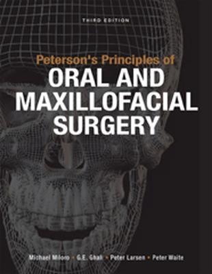 Peterson’s Principles of Oral and Maxillofacial Surgery - Michael Miloro