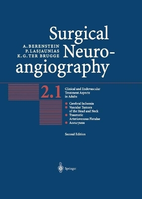 Surgical Neuroangiography - Alejandro Berenstein, Pierre Lasjaunias, Karel G. brugge