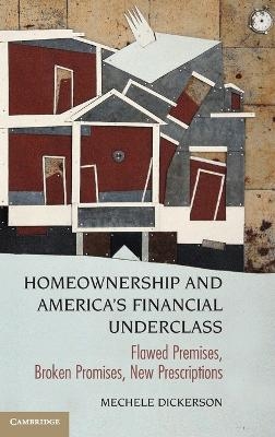 Homeownership and America's Financial Underclass - Mechele Dickerson