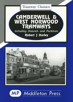 Camberwell and West Norwood Tramways - Robert J. Harley