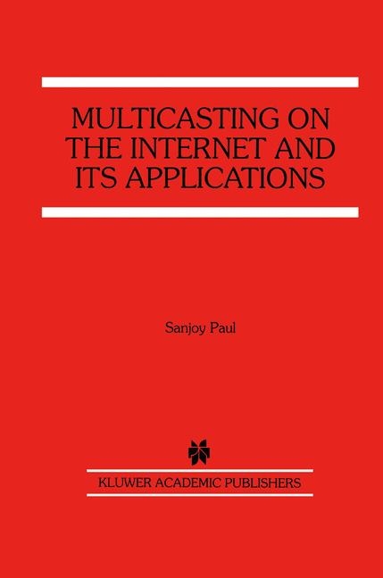 Multicasting on the Internet and its Applications -  Sanjoy Paul