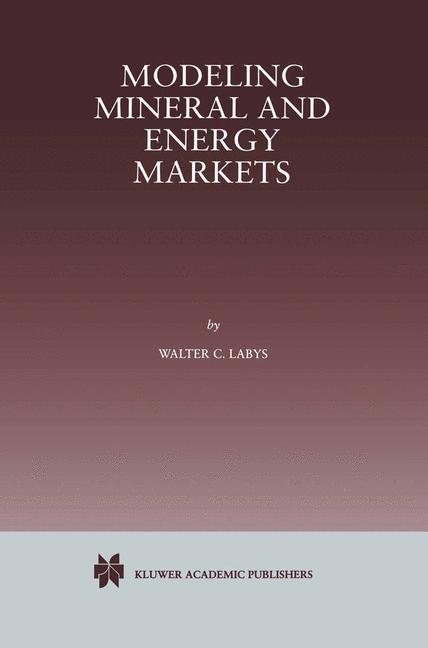 Modeling Mineral and Energy Markets -  Walter C. Labys