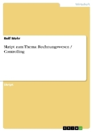 Skript zum Thema: Rechnungswesen / Controlling - Rolf Mohr