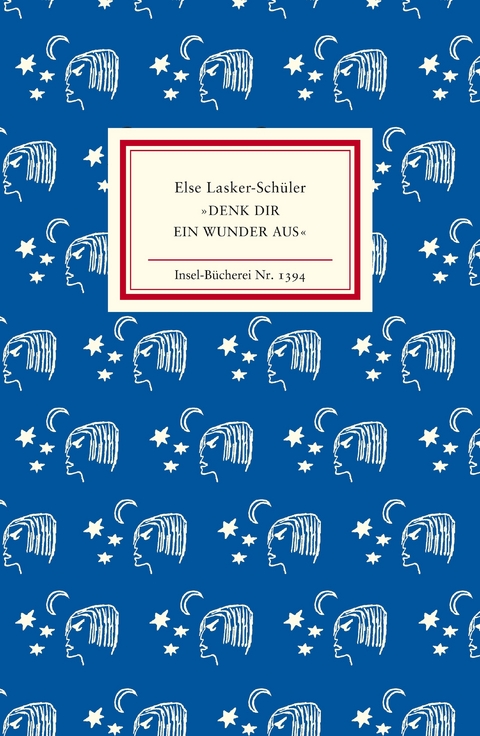 »Denk dir ein Wunder aus« - Else Lasker-Schüler