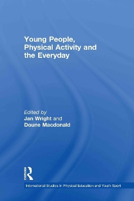 Young People, Physical Activity and the Everyday - 