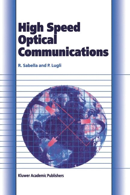 High Speed Optical Communications -  Paolo Lugli,  Roberto Sabella