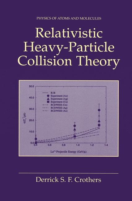 Relativistic Heavy-Particle Collision Theory -  Derrick S.F. Crothers