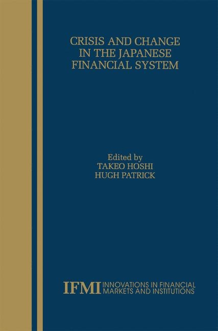 Crisis and Change in the Japanese Financial System - 