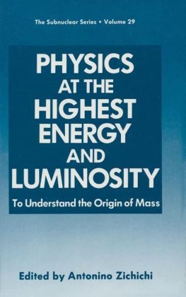 Physics at the Highest Energy and Luminosity -  Antonino Zichichi