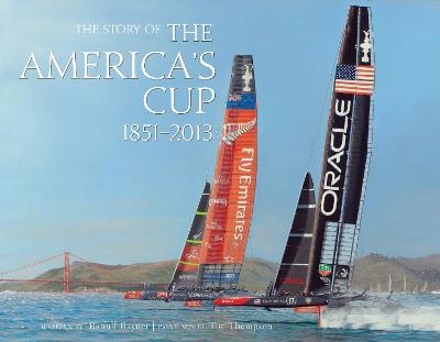 The Story of The America's Cup 1851- 2013 - Ranulf Rayner